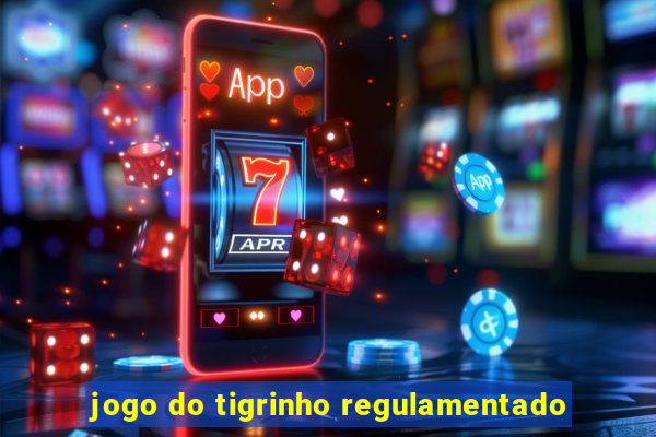 jogo do tigrinho regulamentado